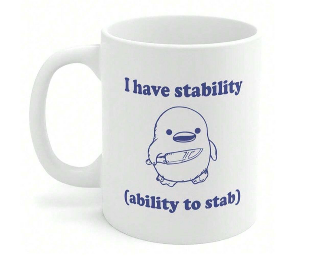 Funny Mug Gift - I Have Stability, 11 Oz Funny Meme Mug