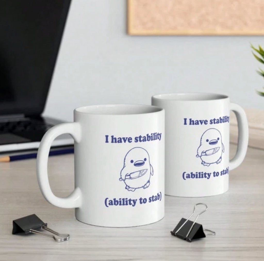 Funny Mug Gift - I Have Stability, 11 Oz Funny Meme Mug
